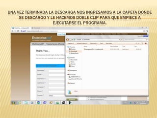 Una vez terminada la descarga nos ingresamos a la capeta donde se descargo y le hacemos doble clip para que empiece a ejecutarse el programa.