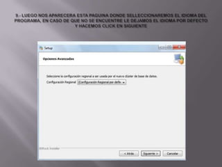 9.- LUEGO NOS APARECERA ESTA PAGUINA DONDE SELLECCIONAREMOS EL IDIOMA DEL PROGRAMA, EN CASO DE QUE NO SE ENCUENTRE LE DEJAMOS EL IDIOMA POR DEFECTO Y HACEMOS CLICK EN SIGUIENTE