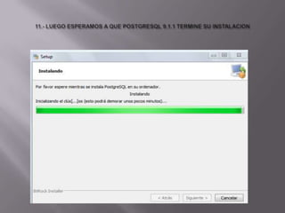 11.- LUEGO ESPERAMOS A QUE POSTGRESQL 9.1.1 TERMINE SU INSTALACION