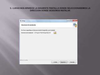 5.- LUEGO NOS APARECE LA SIGUIENTE PANTALLA DONDE SELECCIONAREMOS LA DIRECCION DONDE DESEEMOS INSTALAR