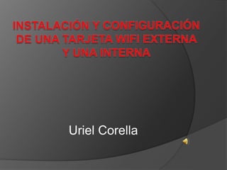 Uriel Corella
 