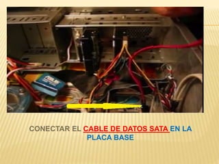CONECTAR EL CABLE DE DATOS SATA EN LA 
PLACA BASE 
 