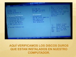 AQUÍ VERIFICAMOS LOS DISCOS DUROS 
QUE ESTAN INSTALADOS EN NUESTRO 
COMPUTADOR. 
 
