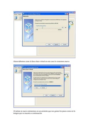 Ahora debemos crear el disco duro virtual en este caso lo crearemos nuevo




Al pulsar en nuevo entraremos en un asistente que nos guiara los pasos como en la
imagen que se muestra a continuación
 