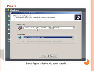 Paso 16Se configura la fecha y la zona horaria. 
