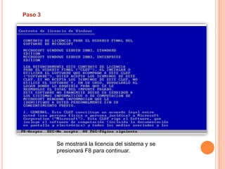 Paso 3Se mostrará la licencia del sistema y se presionará F8 para continuar. 