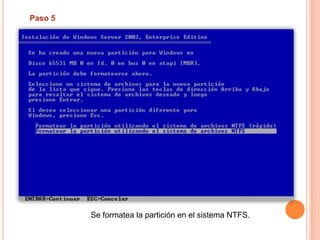 Paso 5Se formatea la partición en el sistema NTFS. 