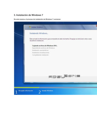 3. Instalación de Windows 7
De esta manera, el proceso de instalación de Windows 7 comienza:
 