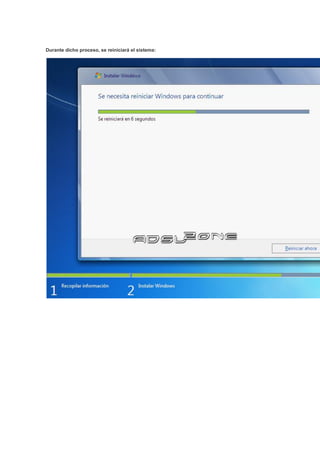 Durante dicho proceso, se reiniciará el sistema:
 