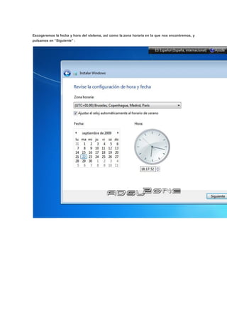 Escogeremos la fecha y hora del sistema, así como la zona horaria en la que nos encontremos, y
pulsamos en “Siguiente” :
 