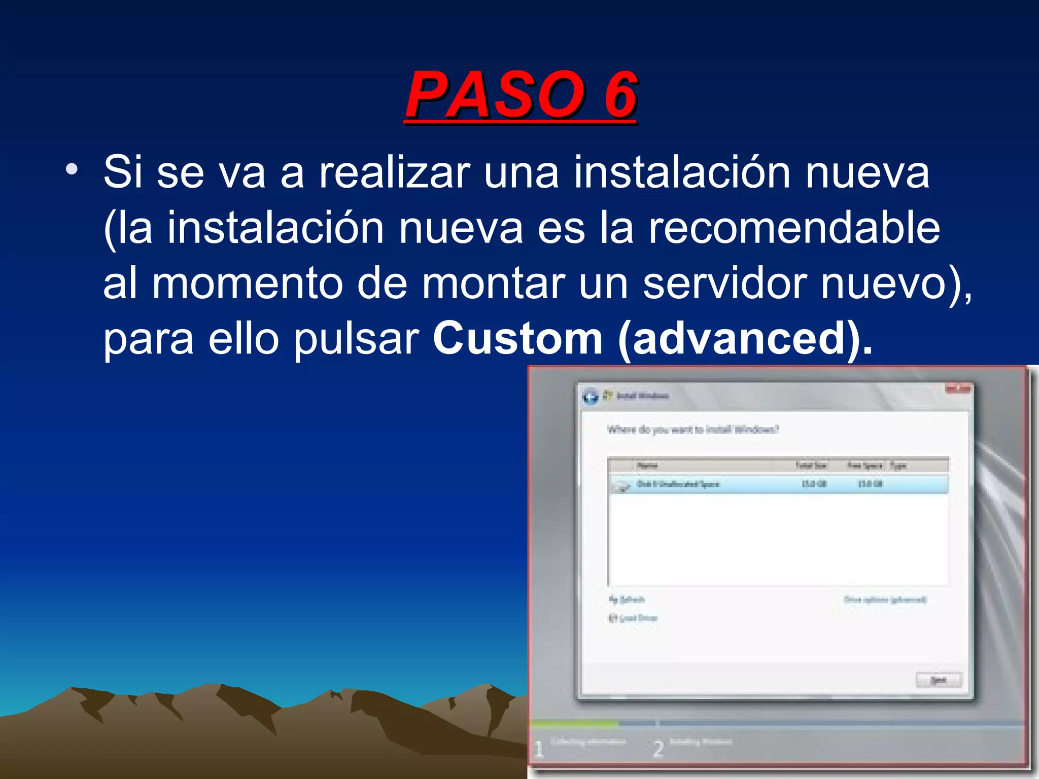 PASO 6 Si se va a realizar una instalación nueva (la instalación nueva es la recomendable al momento de montar un servidor nuevo), para ello pulsar  Custom (advanced).   
