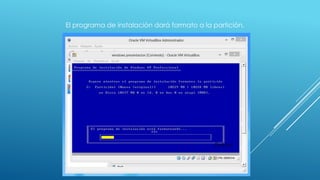 El programa de instalación dará formato a la partición.
 