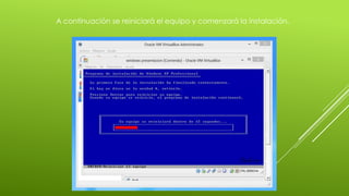 A continuación se reiniciará el equipo y comenzará la instalación.
 