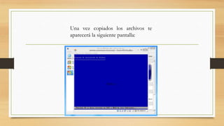 Una vez copiados los archivos te
aparecerá la siguiente pantalla:
 
