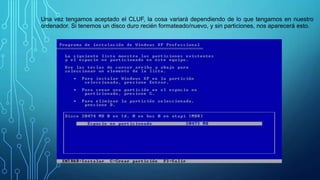 Una vez tengamos aceptado el CLUF, la cosa variará dependiendo de lo que tengamos en nuestro
ordenador. Si tenemos un disco duro recién formateado/nuevo, y sin particiones, nos aparecerá esto.
 