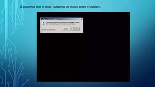 Si podemos leer el texto, pulsamos de nuevo sobre «Aceptar».
 