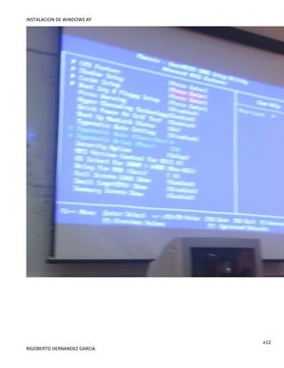 INSTALACION DE WINDOWS XP
e12
RIGOBERTO HERNANDEZ GARCIA
 