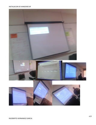 INSTALACION DE WINDOWS XP
e13
RIGOBERTO HERNANDEZ GARCIA
 