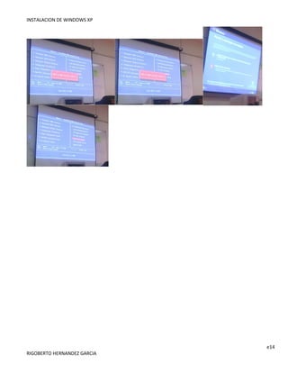 INSTALACION DE WINDOWS XP
e14
RIGOBERTO HERNANDEZ GARCIA
 