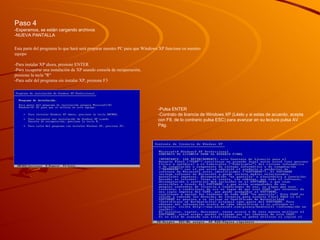 Paso 4 -Esperamos, se están cargando archivos  -NUEVA PANTALLA  -Pulsa ENTER  -Contrato de licencia de Windows XP (Léelo y si estas de acuerdo, acepta con F8, de lo contrario pulsa ESC) para avanzar en su lectura pulsa AV Pág.  Esta parte del programa lo que hará será preparar nuestro PC para que Windows XP funcione en nuestro equipo -Para instalar XP ahora, presione ENTER  -Para recuperar una instalación de XP usando consola de recuperación,  presione la tecla "R"  -Para salir del programa sin instalar XP, presione F3  