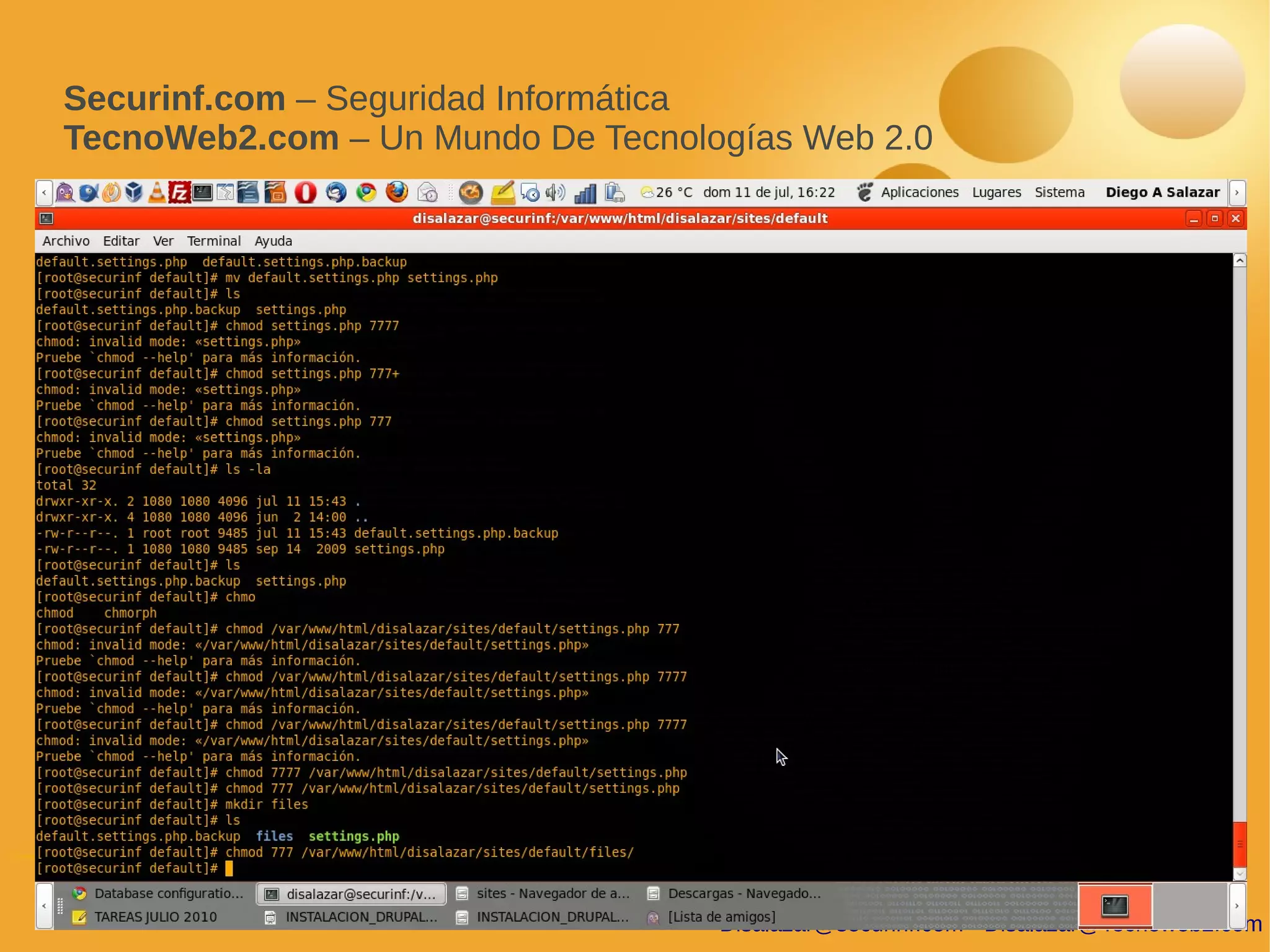 Securinf.com – Seguridad Informática
TecnoWeb2.com – Un Mundo De Tecnologías Web 2.0




                                   Disalazar@securinf.com - Disalazar@Tecnoweb2.com
 