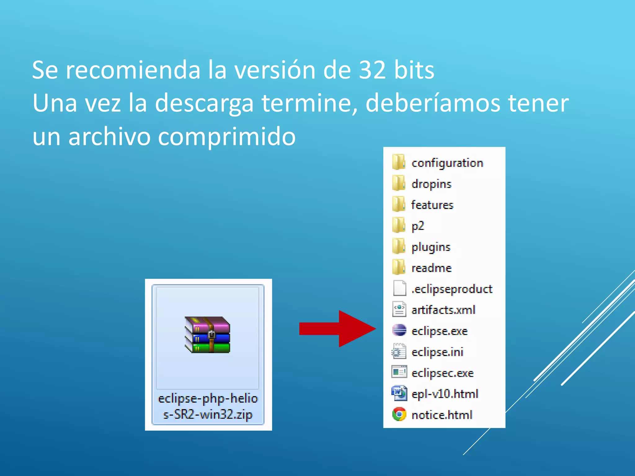 Se recomienda la versión de 32 bits
Una vez la descarga termine, deberíamos tener
un archivo comprimido
 