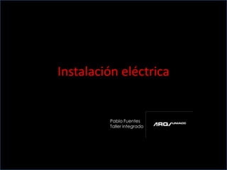 Instalación eléctrica Pablo Fuentes Taller integrado 