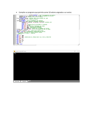  Compilar un programa que permita sumar 10 valores asignados a un vector.
 