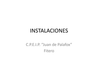 INSTALACIONES C.P.E.I.P. “Juan de Palafox” Fitero 