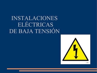 INSTALACIONES ELÉCTRICAS DE BAJA TENSIÓN 