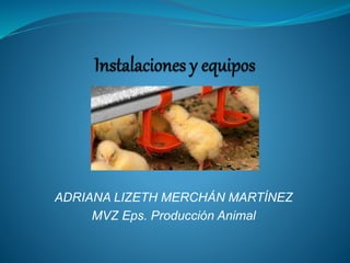 ADRIANA LIZETH MERCHÁN MARTÍNEZ
MVZ Eps. Producción Animal
 