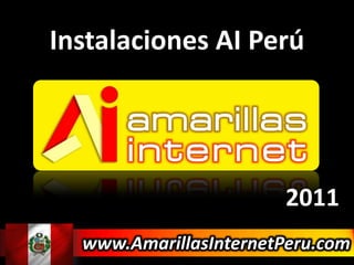 Instalaciones AI Perú 2011 www.AmarillasInternetPeru.com 