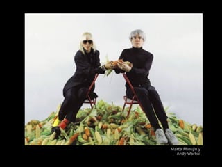 Marta Minujin y
  Andy Warhol
 