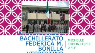 INSTALACIONES
BACHILLERATO
FEDERICA M.
BONILLA
MICHELLE
TOBON LOPEZ
2 “D”
 