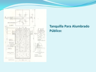 Tanquilla Para Alumbrado
Público:
 