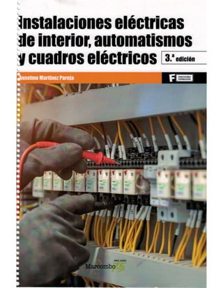 PLC y Electroneumática: Instalaciones eléctricas de interior, automatismo y cuadros eléctricos 3ra edición por Anselmo Martínez Pareja parte 1