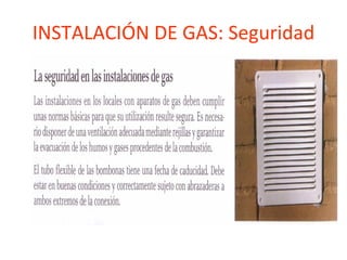 INSTALACIÓN DE GAS: Seguridad 