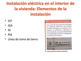 Instalación eléctrica en el interior de la vivienda: Elementos de la instalación ICP IGA ID PIA Línea de toma de tierra 