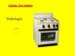 COCINA CON HORNO:




Simbología:
 