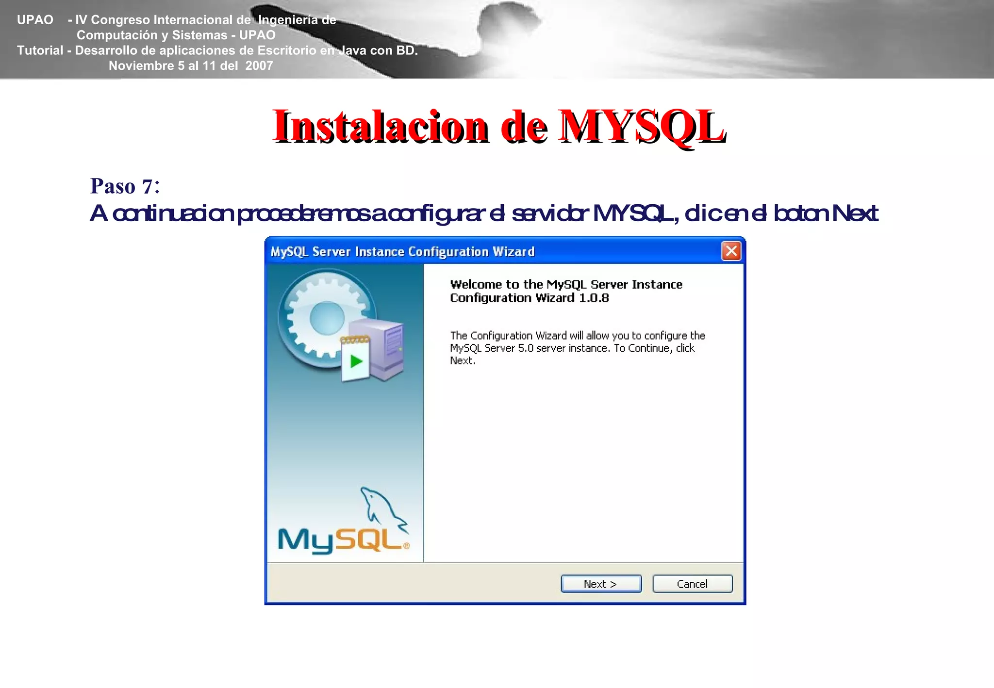 Instalacion de MYSQL Paso 7: A continuacion procederemos a configurar el servidor MYSQL, clic en el boton Next 