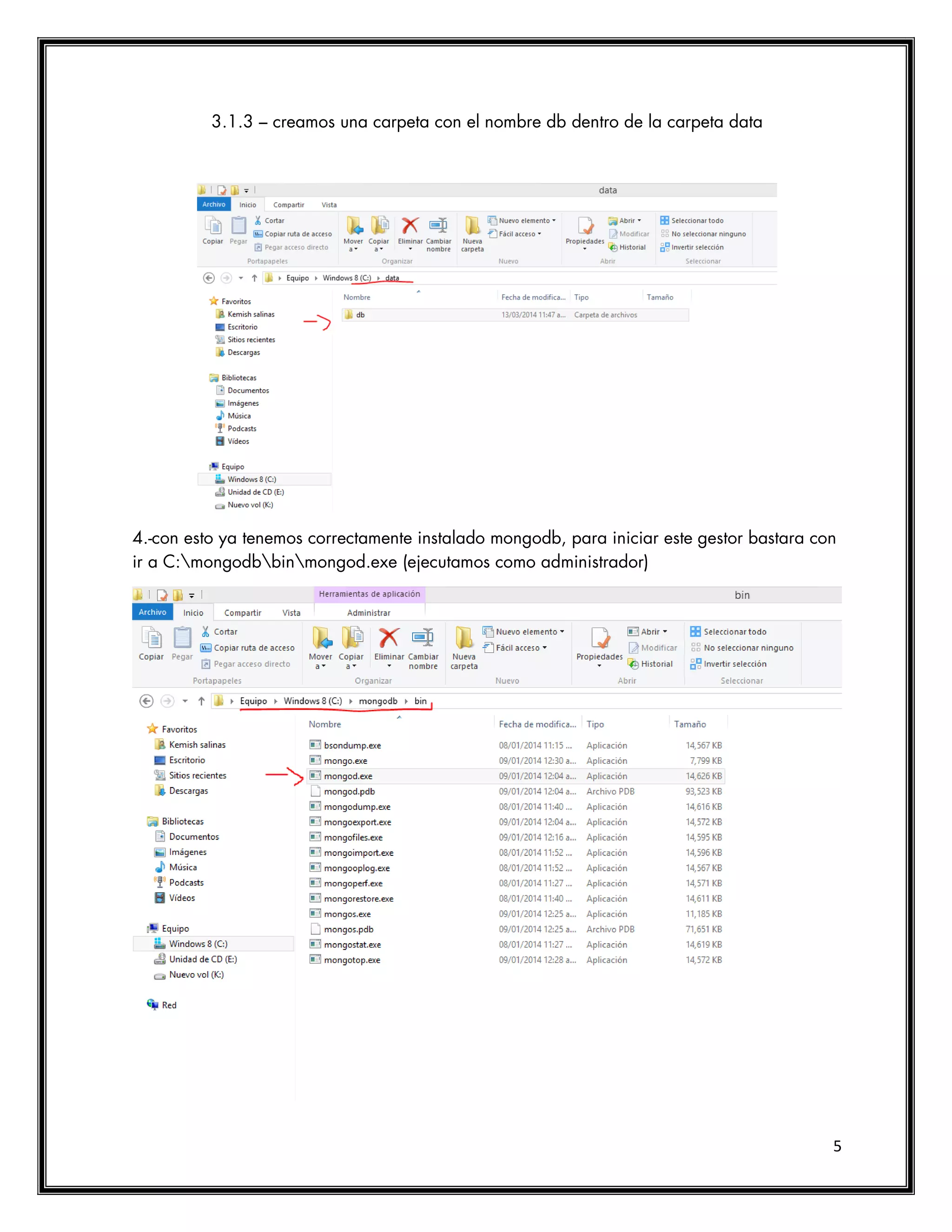 5
3.1.3 – creamos una carpeta con el nombre db dentro de la carpeta data
4.-con esto ya tenemos correctamente instalado mongodb, para iniciar este gestor bastara con
ir a C:mongodbbinmongod.exe (ejecutamos como administrador)
 
