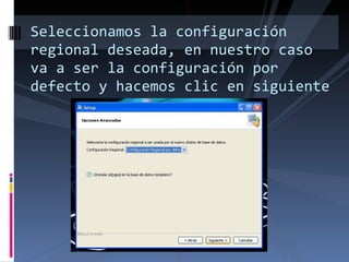 Seleccionamos la configuración regional deseada, en nuestro caso va a ser la configuración por defecto y hacemos clic en siguiente 