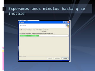 Esperamos unos minutos hasta q se instale 