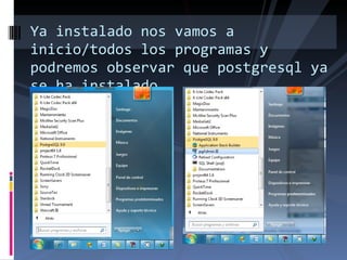 Ya instalado nos vamos a inicio/todos los programas y podremos observar que postgresql ya se ha instalado 