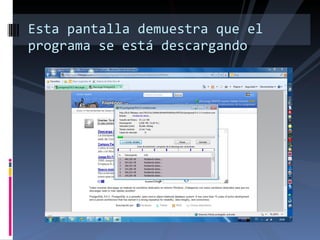 Esta pantalla demuestra que el programa se está descargando 