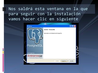 Nos saldrá esta ventana en la que para seguir con la instalación vamos hacer clic en siguiente 
