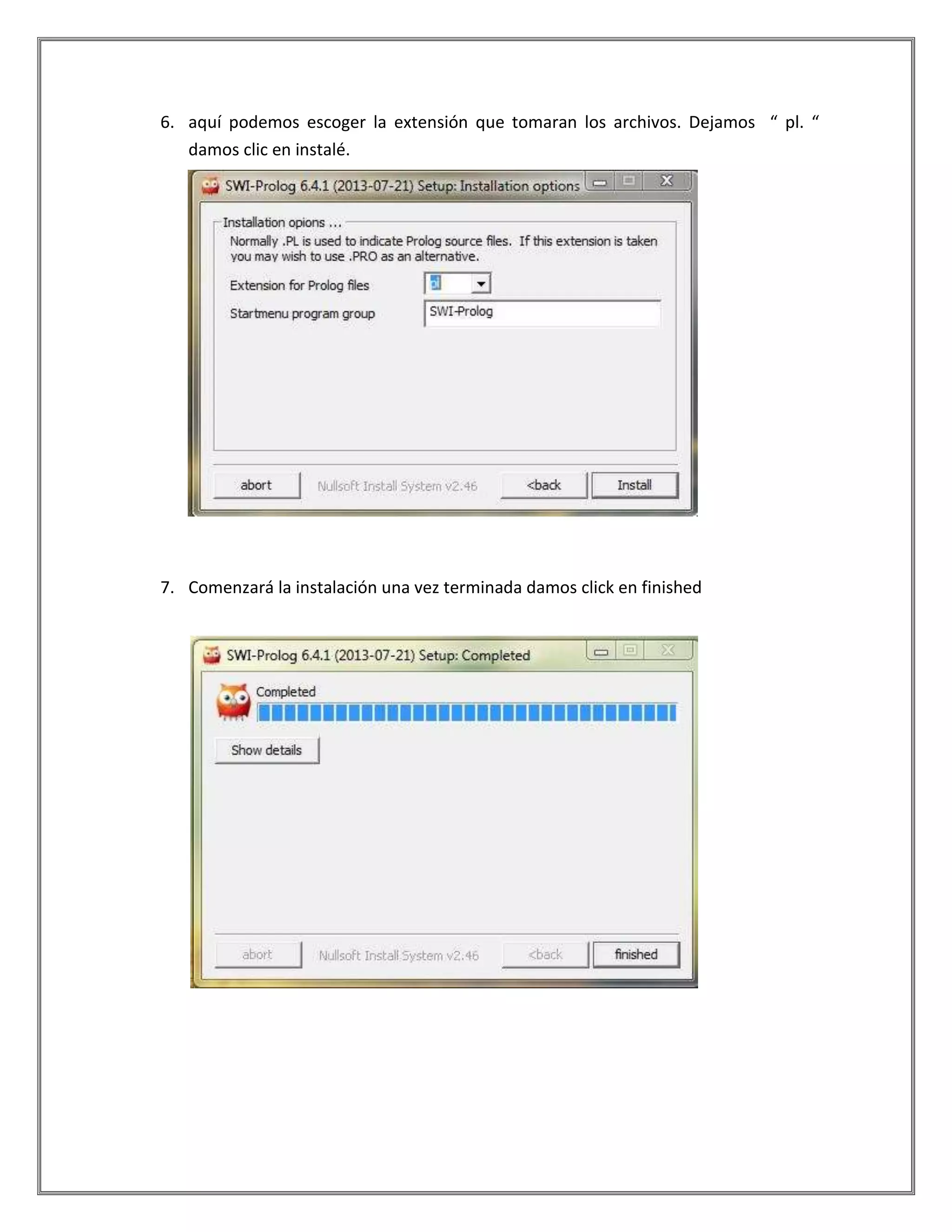 6. aquí podemos escoger la extensión que tomaran los archivos. Dejamos “ pl. “
damos clic en instalé.
7. Comenzará la instalación una vez terminada damos click en finished