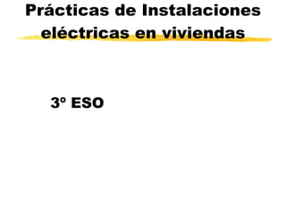 Prácticas de Instalaciones eléctricas en viviendas 3º ESO 