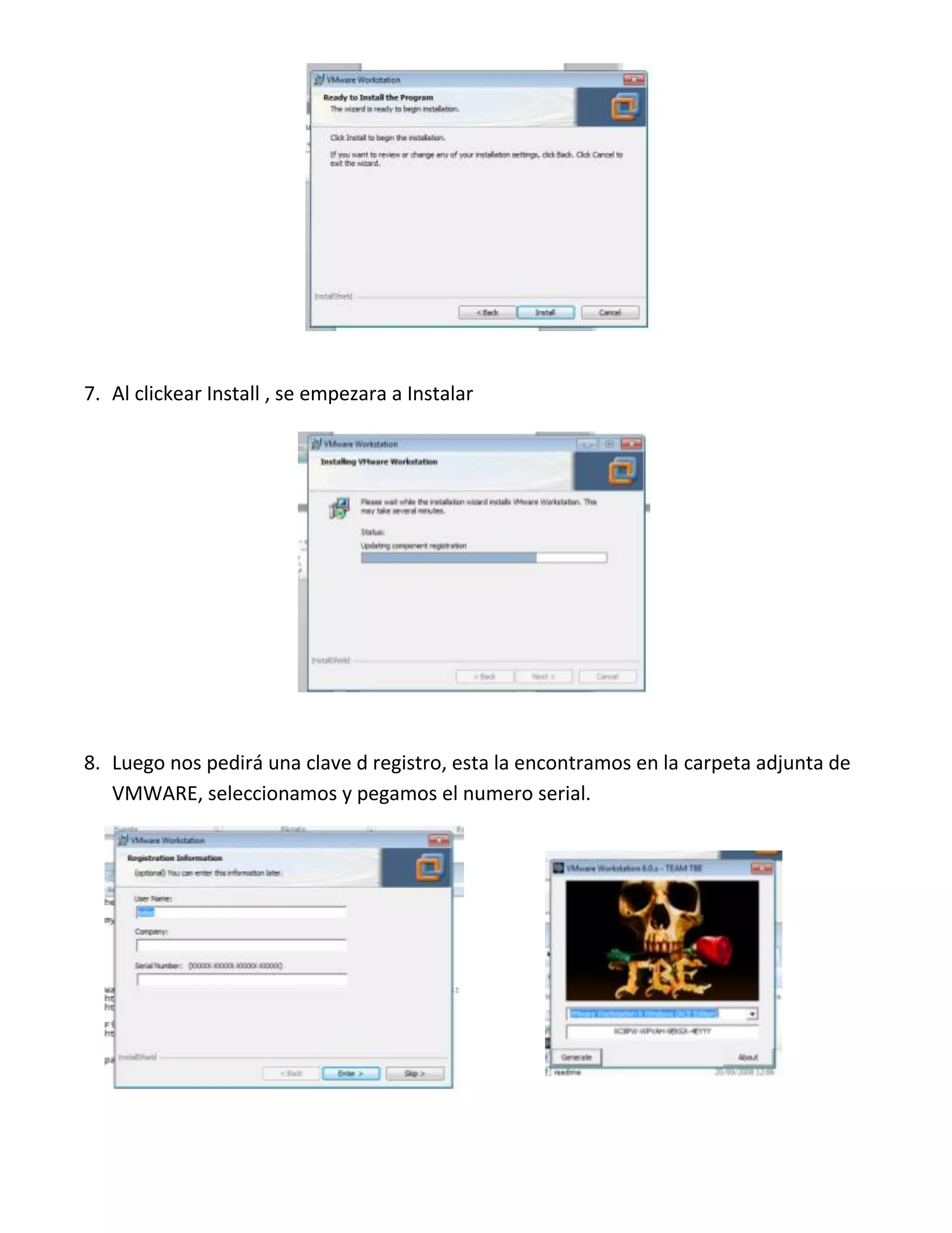 7. Al clickear Install , se empezara a Instalar
8. Luego nos pedirá una clave d registro, esta la encontramos en la carpeta adjunta de
VMWARE, seleccionamos y pegamos el numero serial.