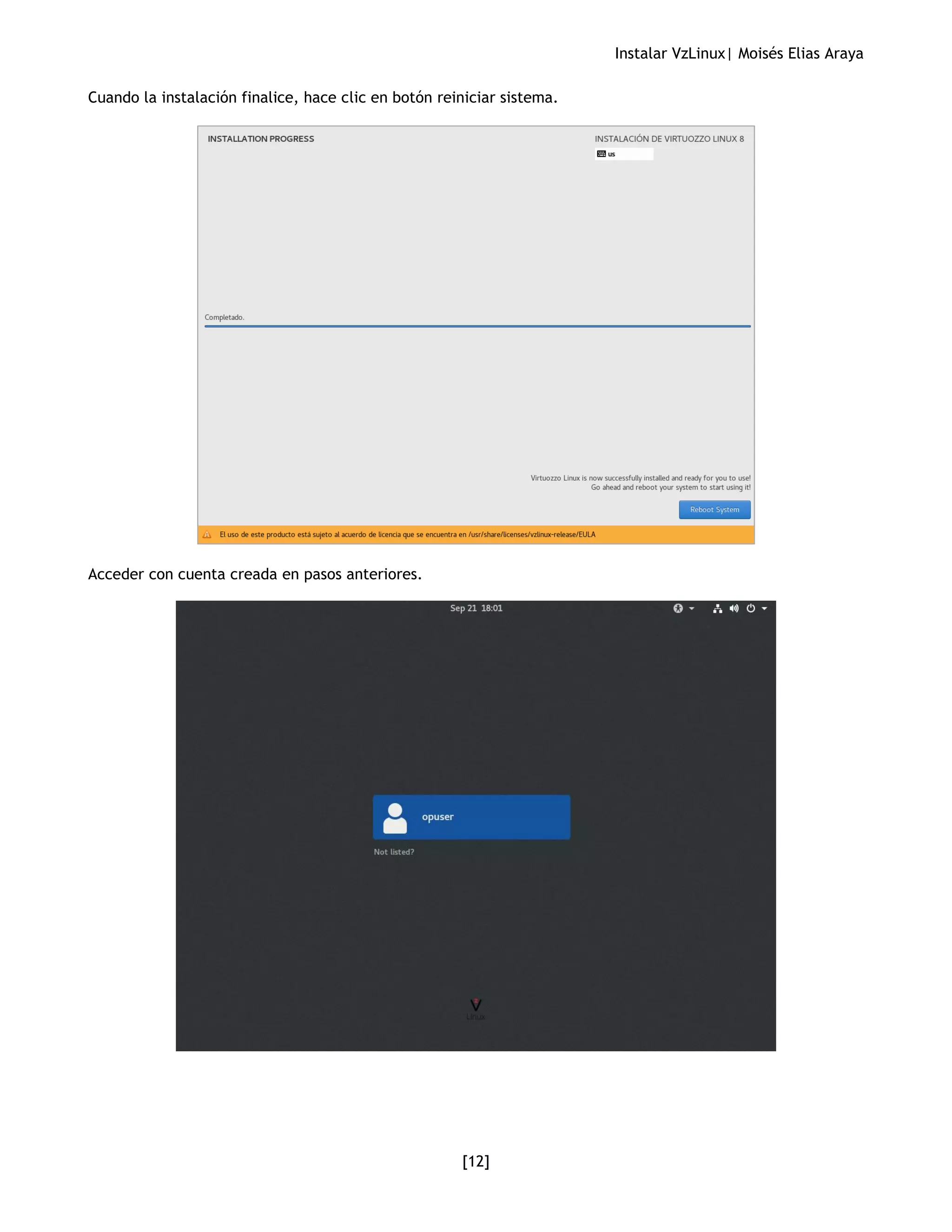 Instalar VzLinux| Moisés Elias Araya
[12]
Cuando la instalación finalice, hace clic en botón reiniciar sistema.
Acceder con cuenta creada en pasos anteriores.
 